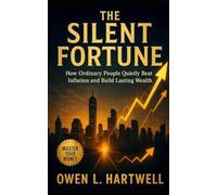 The Silent Fortune How Ordinary People Quietly Beat Inf - NEW OWEN L. HARTWEL 1