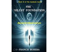 THE SILENT FOUNDATION: Beyond Observation