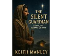 The Silent Guardian: Joseph, the Husband of Mary