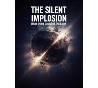 The Silent Implosion: When Dying Unveiled The Light