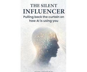 THE SILENT INFLUENCER: Pulling back the curtain on how AI is using you