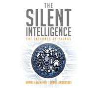 The Silent Intelligence: The Internet of Things