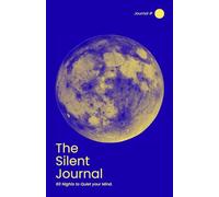 The Silent Journal: 60 Nights to Quiet Your Mind.