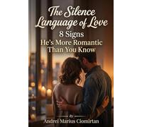 The Silent Language of Love: 8 Signs He's More Romantic Than You Know