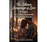 The Silent Language of Love: 8 Signs He's More Romantic Than You Know