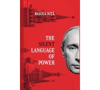 The Silent Language of Power: (International Relations. Geopolitics Book 1)