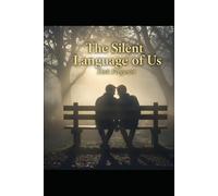 The Silent Language of Us: A Novel of Unspoken Bonds