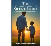 The Silent Light: An Inspirational Christian Story
