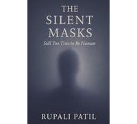 THE SILENT MASKS: Still Too True To Be Human