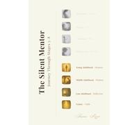 The Silent Mentor - Journey Through Stages 5-8: Young Adulthood, Middle Adulthood, Late Adulthood, and Legacy