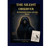 The Silent Observer: 30 Meditative Steps with the Raven - A Contemplative Coloring Book for Adults