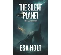 The Silent Planet: A Custodians Novel of First Contact and Survival