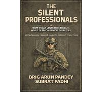THE SILENT PROFESSIONALS: What We Can Learn From The Elite World Of Special Forces Operators