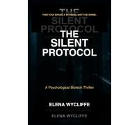 The Silent Protocol: A Psychological Biotech Thriller