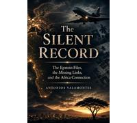 The Silent Record: The Epstein Files, the Missing Links, and the Africa Connection