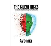The Silent Risks: Understanding the Hidden Dangers of the Digital Age