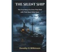 The Silent Ship: The True Story of a Crew That Died with Their Eyes Wide Open