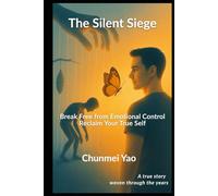 The Silent Siege: Break Free from Emotional Control - Reclaim Your True Self