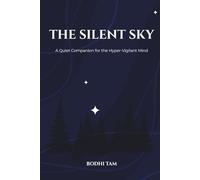 The Silent Sky: A Quiet Companion for the Hyper-Vigilant Mind