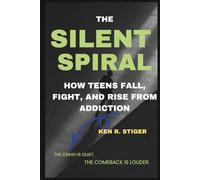 The Silent Spiral: How Teens Fall, Fight, and Rise from Addiction