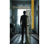 The Silent Stalker: What if everything is happening inside your mind? Or worse… what if it’s not?