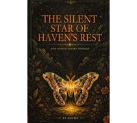 The Silent Star Of Haven's Rest: And Othe Short Stories