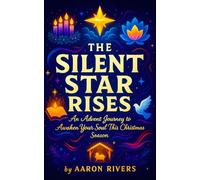 The Silent Star Rises - An Advent Journey to Awaken Your Soul This Christmas Season