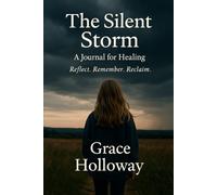 The Silent Storm: A Journal for Healing