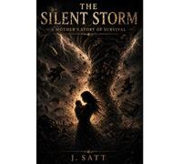 The Silent Storm: A Mother's Story Of Survival