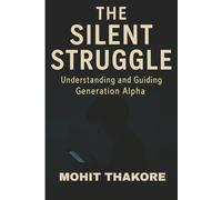 The Silent Struggle: Understanding and Guiding Generation Alpha