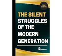 THE SILENT STRUGGLES OF THE MODERN GENERATION