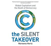 The silent takeover: global capitalism and the death of democracy - Hertz ...