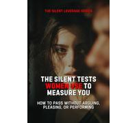 The Silent Tests Women Use to Measure You