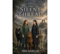 The Silent Thread: A Fantasy Adventure for Readers Aged 10 to 14 and Beyond - The Sequel to The Cloudborn Prophecy
