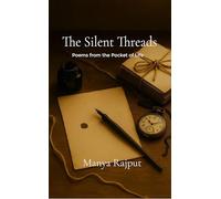 The Silent Threads Poems from the Pocket of Life