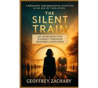 THE SILENT TRAIN: AN INTROSPECTIVE JOURNEY THROUGH MODERN LONELINESS