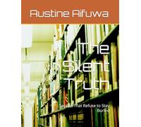 The Silent Truth: Secrets That Refuse to Stay Buried