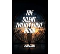 The Silent Twenty First Hour