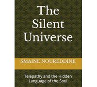 The Silent Universe: Telepathy and the Hidden Language of the Soul