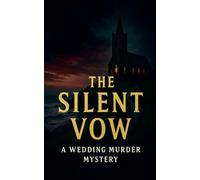 The Silent Vow - A Wedding Murder Mystery