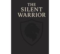 The Silent Warrior: A Guided Journal for Emotionally Guarded Men Who Still Show Up: Strength in Stillness. Healing in Silence. Honor in Every Page.