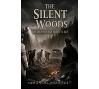 THE SILENT WOODS: The truth that no one dared to say
