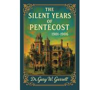 The Silent Years of Pentecost: 1901-1906