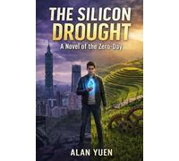 The Silicon Drought: A Novel of the Zero-Day