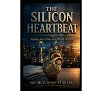The Silicon Heartbeat: Finding Our Pulse in a World of Code