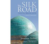 The Silk Road - Central Asia, Afghanistan and Iran: A Travel Companion [Lingua Inglese]