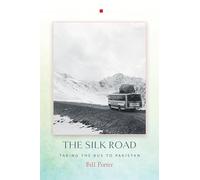 The Silk Road: Taking the Bus to Pakistan [Lingua Inglese]