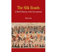 The Silk Roads: A Brief History With Documents