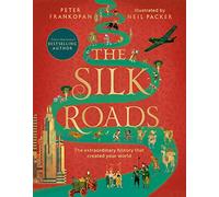 Peter Frankopan – The Silk Roads – La straordinaria storia che ha creato il tuo mondo – Tascabile