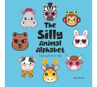 The Silly Animal Alphabet: An ABC Colouring Book for Kids!